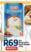 Igor GorgonZola Dolce Wedge-200g