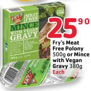 Fry's Meat Free Polony 500G Or Mince With Vegan Gravy 380G-Each