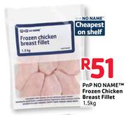 PnP No Name Frozen Chicken Breast Fillet-1.5Kg