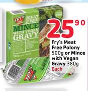 Fry's Meat Free Polony 500g Or Mince With Vegan  Gravy-380g Each