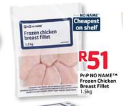 PnP No Name Frozen Chicken Breast Fillet-1.5Kg
