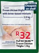 Pnp No Name Frozen Chicken Thighs-1.5Kg