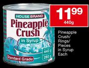 House Brand Pineapple Crush/Rings/Pieces In Syrup-440g