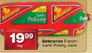 Enterprise French/Garlic Polony-1 Kg Each