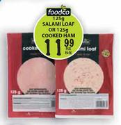 Foodco Salami Loaf-125gm or Cooked Ham-125gm Per Pack