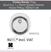 Franke Rondo:Prep Bowl Incl.1x90mm Basket Stainer Waste Fiting/RDX610-48