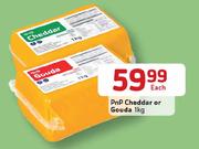 Pnp Cheddar Or Gouda-1kg Each