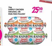  Simply Chicken Original-1kg Or Per-Peri Polony