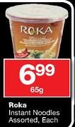 Roka Instant Noodles Assorted-65g Each