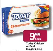 Today Chicken or Beef Burgers-300gm Each
