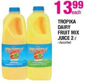 Tropika Dairy Fruit Mix Juice Assorted-2ltr Each
