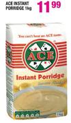 Ace Instant Porridge-1Kg Each