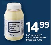 PnP No Name Reduced Oil Salad Dressing-790gm