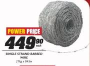Single Strand Barbed Wire-27kgx845m Each