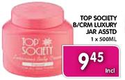 Top Society B/CRM Luxury Jar Asstd-1X500ml