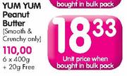 Yum Yum Peanut Butter 400g+20g Free(Smooth & Crunchy Only)-6x400g Each