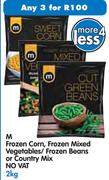 M Frozen Corn, Frozen Mixed Vegetables/Frozen Beans Or Country Mix-3x2Kg