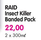 Raid Insect Killer Banded Pack-2x300ml