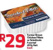 Farmer Brown Chicken Fillets or Schnitzels-400gm Nett Each