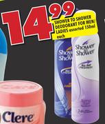 Shower To Shower Deodorant For Men/Ladies Assorted-150ml Each