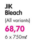 Jik Bleach(All Variants)-6x750ml