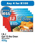 I & J Out 'O The Oven(All Variants)-4 x 400gm