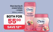 Clere Berries & Cream Lotion + Cream 300ml/400ml-For Both