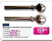 Black Nickel Or Brushed Chrome Pole Sets-2.5m Each