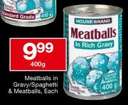 Housebrand Meatballs in Gravy/Spaghetti & Meatballs-400g Each