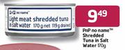 PnP no name Shredded Tuna in Salt Water-170g