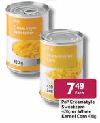 PnP Cream Style Sweetcorn 420gm Or Whole Kernel Corn-410gm-Each