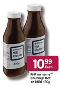 PnP no name Chutney Hot or Mild-430gm Each