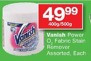 Vanish Power O2 Fabric Stain Remover-400gm/500gm Each