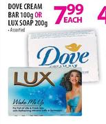 Dove Cream Bar-100gm or Lux Soap-200gm Each