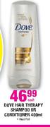 Dove Hair Therapy Shampoo Or Conditioner-400ml Each