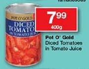 Pot O'Gold Diced Tomatoes in Tomato Juice-400g