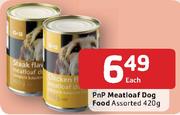 PnP Meatloaf Dog Food-420gm Each