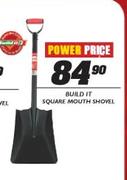 Build It Square Mouth Shovel