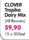 Clover Tropika Dairy Mix-10x500Ml