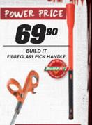 Build It Fibre Glass Pick Handle