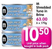 M Shredded Tuna In Brine-6x170G