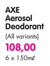 Axe Aerosol Deodorant(All Variants)-6 x 150ml