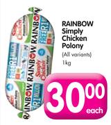 Rainbow Simply Chicken Polony(All Variants)-1kg