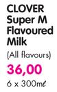 Clover Super M Flavoured Milk(All Flavours)-6 x 300ml