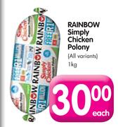 Rainbow Simply Chicken Polony-1Kg Each