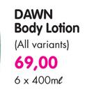 Dawn Body Lotion(All Variants)-6x400ml