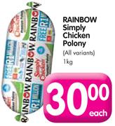 Rainbow Simply Chicken Polony(All Variants)-1kg
