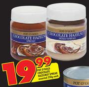 Pot O'Gold Chocolate Hazelnut Spread Assorted-250g Each