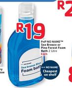 PnP No Name Sea Breeze Or Pine Forest Foam Bath-2 Litre