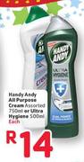 Handy Andy All Purpose Cream Assorted 750ML Or Ultra Hygiene 500ML Each